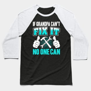If Grandpa Can't Fix it No One Can Baseball T-Shirt